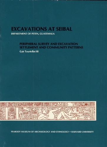 Excavations at Seibal, Department of Peten, Guatemala