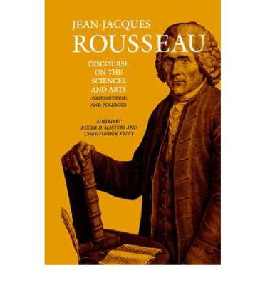 Discourse on the Sciences and Arts (First Discourse) and Polemics