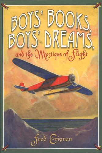 Boys' Books, Boys' Dreams, and the Mystique of Flight