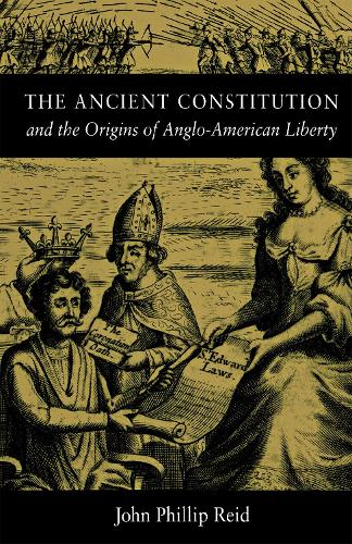 The Ancient Constitution and the Origins of Anglo-American Liberty