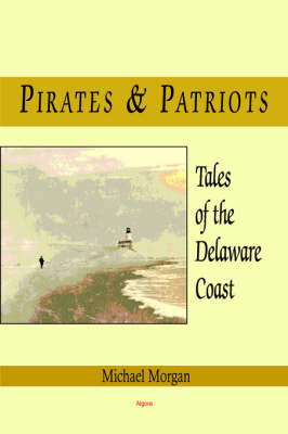 Pirates and Patriots - - Tales of the Delaware Coast (HC)