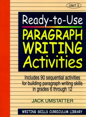Ready-to-Use Paragraph Writing Activities (Volume 3 of Writing Skills Curriculum Library)
