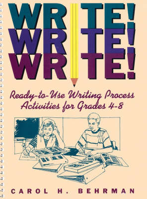 WRITE! WRITE! WRITE! Ready-to-Use Writing Process Activities for Grades 4-8