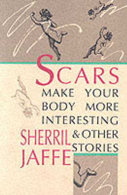 Scars Make Your Body More Interesting and Other Stories