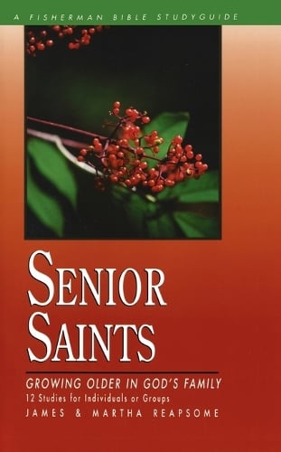 Senior Saints: Growing Older in God's Family