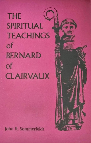 The Spiritual Teachings Of Saint Bernard Of Clairvaux