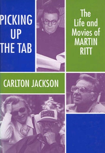 Martin Ritt: the Life and Movies