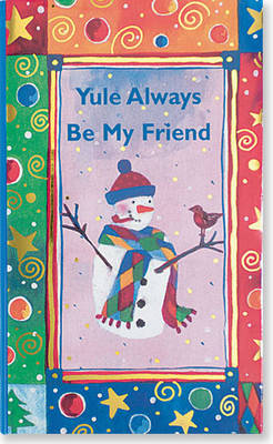Yule Always be My Friend