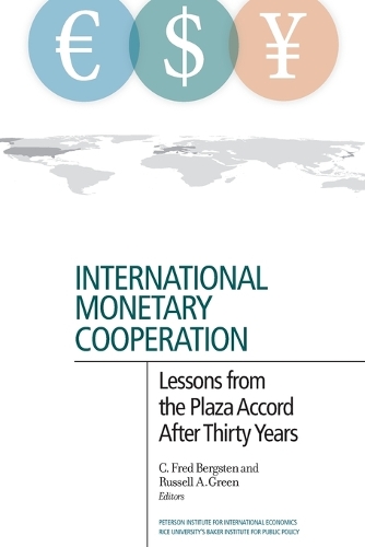International Monetary Cooperation – Lessons from the Plaza Accord after Thirty Years