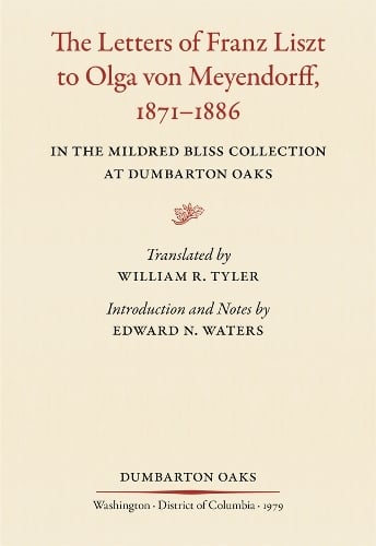 The Letters of Franz Liszt to Olga von Meyendorff, 1871–1886