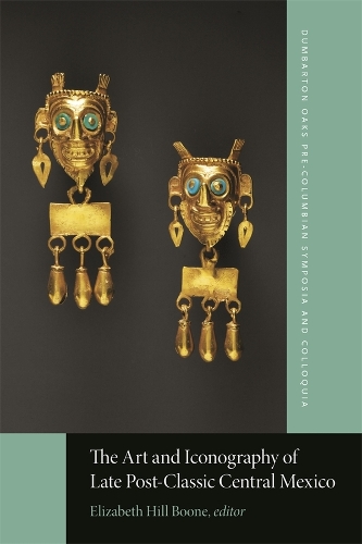 The Art and Iconography of Late Post-Classic Central Mexico
