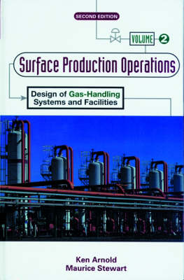 Surface Production Operations, Volume 2: