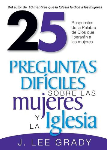 25 Preguntas Dificiles Sobre La Mujer Y La Iglesia