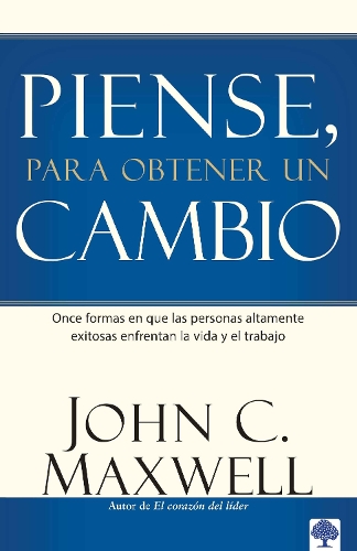 Piense, para obtener un cambio: Once formas en que las personas altamente exitosas enfrentan la vida y el trabajo / Thinking for a Change