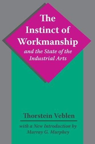 The Instinct of Workmanship and the State of the Industrial Arts