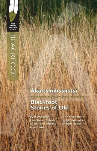 Ákaitsinikssiistsi/Blackfoot Stories of Old