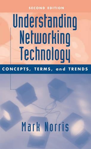 Understanding Network Technology: Concepts, Terms, and Trends, Second Edition