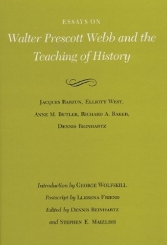 Essays on Walter Prescott Webb and the Teaching of History