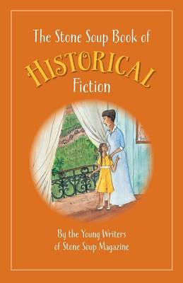 The Stone Soup Book of Historical Fiction