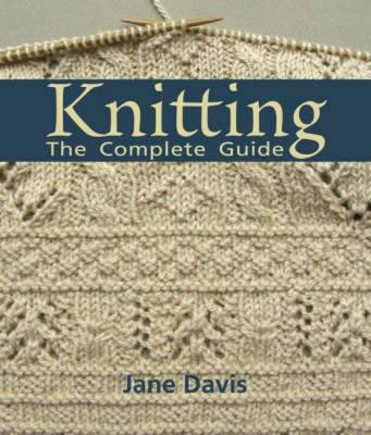Knitting: The Complete Guide