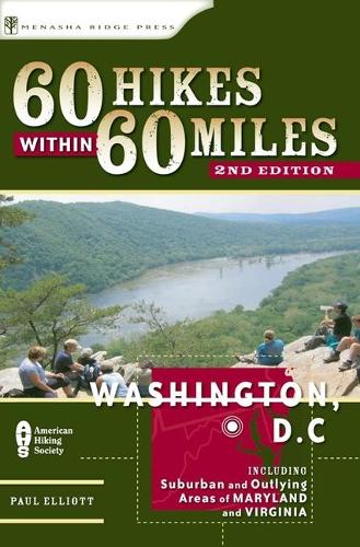 60 Hikes Within 60 Miles: Washington, D.C.