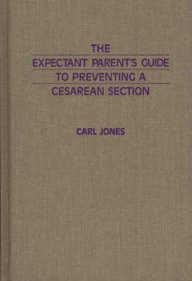 The Expectant Parent's Guide to Preventing a Cesarean Section