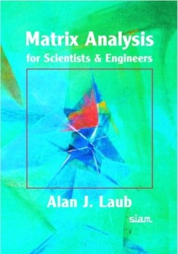 Matrix Analysis for Scientists & Engineers