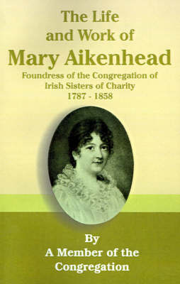 The Life and Work of Mary Aikenhead