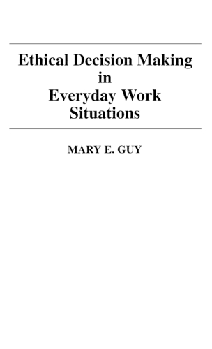 Ethical Decision Making in Everyday Work Situations