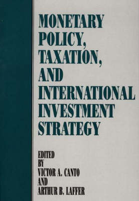 Monetary Policy, Taxation, and International Investment Strategy