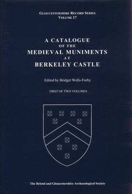 A Catalogue of the Medieval Muniments at Berkeley Castle