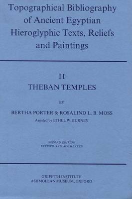 Topographical Bibliography of Ancient Egyptian Hieroglyphic Texts, Reliefs and Paintings. Volume II: Theban Temples
