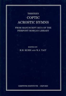 Thirteen Coptic Acrostic Hymns from Manuscript M574 of the Pierpont Morgan Library