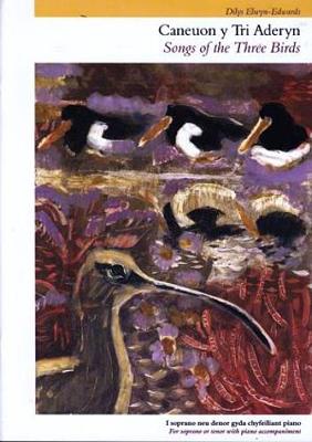 Caneuon y Tri Aderyn / Songs of the Three Birds