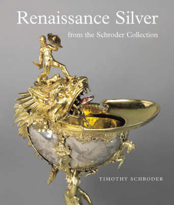 Renaissance Silver from the Schroder Collection
