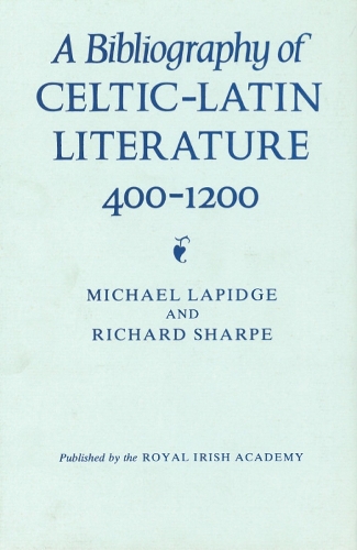 A Bibliography of Celtic-Latin Literature 400-1200