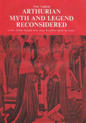 Arthurian Myth and Legend Reconsidered