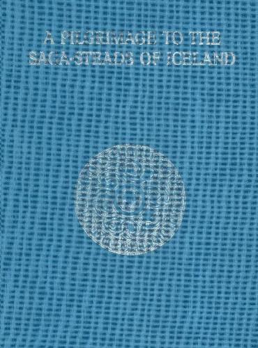 A Pilgrimage to the Saga-Steads of Iceland