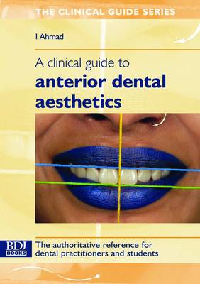 A Clinical Guide to Anterior Dental Aesthetics