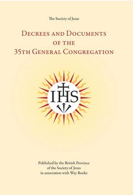 The Decrees and Documents of the Thirty-fifth General Congregation of the Society of Jesus