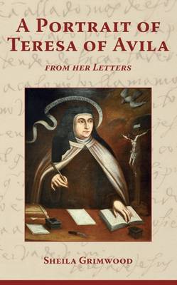 A Portrait of Teresa of Avila from Her Letters