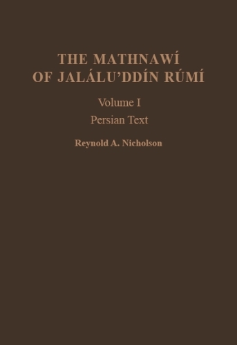 The Mathnawí of Jaláluʾddín Rúmí