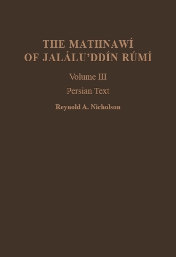 The Mathnawí of Jaláluʾddín Rúmí