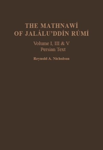 The Mathnawí of Jaláluʾddín Rúmí