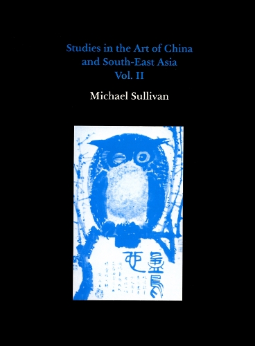 Studies in the Art of China and South-East Asia, Volume II
