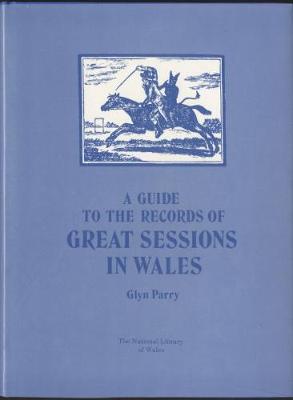 Guide to the Records of Great Sessions in Wales, A