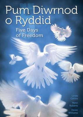 Pum Diwrnod o Ryddid/Five Days of Freedom
