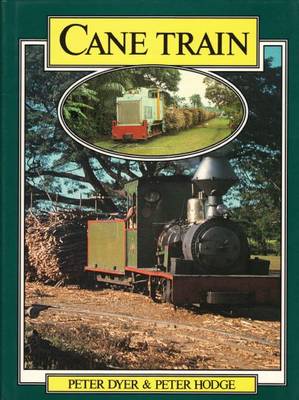 Cane Train: the Sugar Cane Railways of Fiji