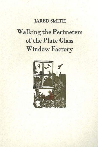 Walking the Perimeters of the Plate Glass Factory