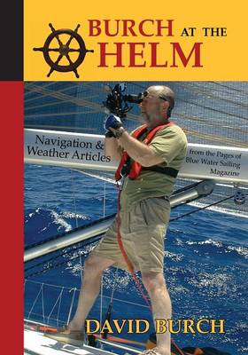 Burch at the Helm - Navigation & Weather Articles from the Pages of Blue Water Sailing Magazine